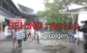 Behind the scenes Blue X Decolgen